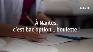 À Nantes, c’est bac option... boulette !