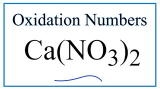 How to find the Oxidation Number for N in Ca(NO3)2     (Calcium nitrate)