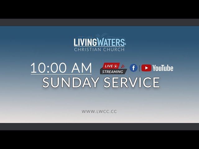 Sunday Service || Living Waters Christian Church || 05.14.2023.