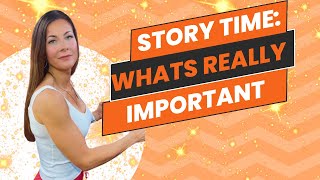 Story time: what’s really important