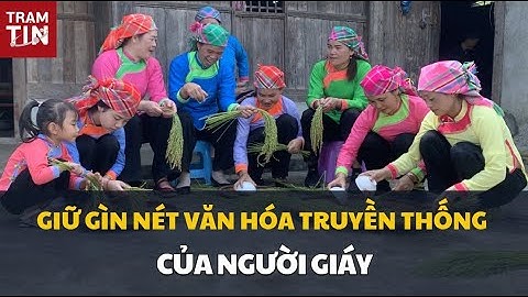 GIỮ GÌN NÉT VĂN HÓA TRUYỀN THỐNG CỦA NGƯỜI GIÁY