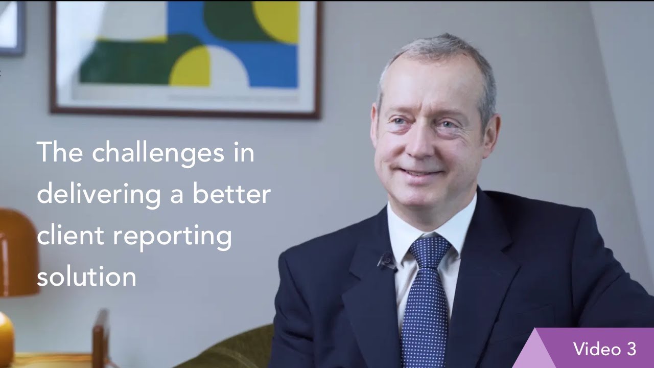 The challenges in delivering a better client reporting solution – Part 3 of 3