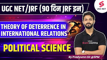 UGC NET/JRF 2023 | Political Science | Theory of Deterrence in International Relations |Pradyumn Sir