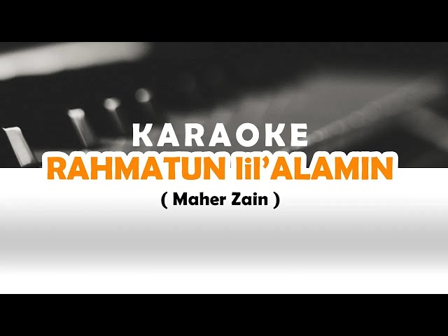 Rahmatan Lil'Alameen -  Maher Zain - Karaoke class=
