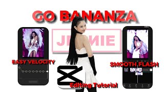 EASY VELOCITY AND SMOOTH FLASH TUTORIAL / GO BANANZA JENNIE EDIT / CAPCUT