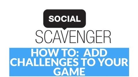 How to build your Scavenger Hunt - Adding challenges in Social Scavenger