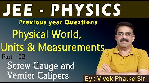 JEE PYQ I Phy. World & Measurements Part 02 I Screw Gauge & Vernier Calipers I Vivek Phalke PHYSICS