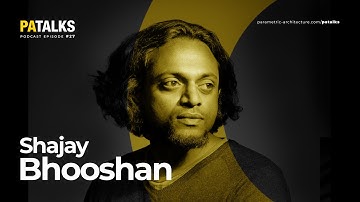 PA Talks 27 – Shajay Bhooshan