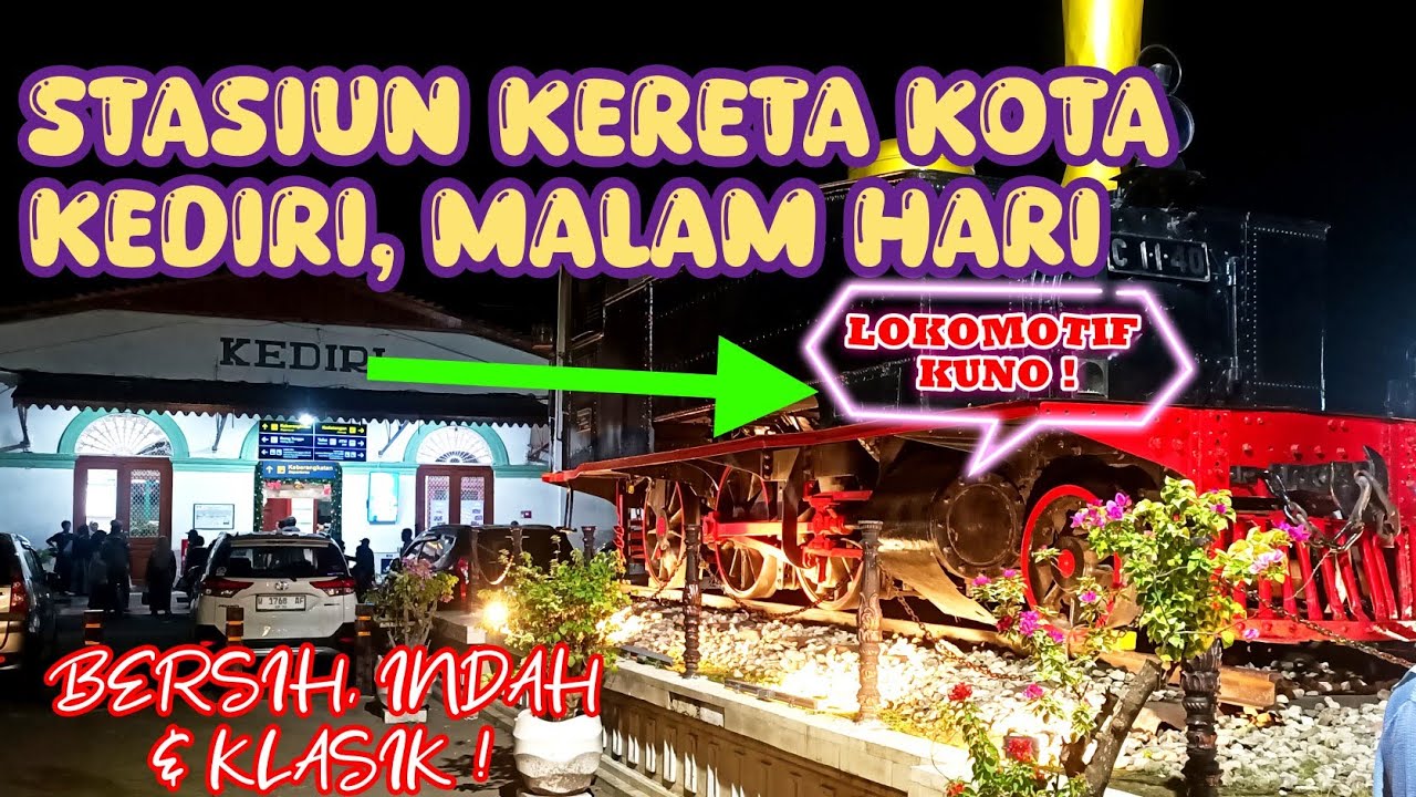 STASIUN KOTA KEDIRI, BERSIH & KLASIK. ADA LOKOMOTIF KUNO!