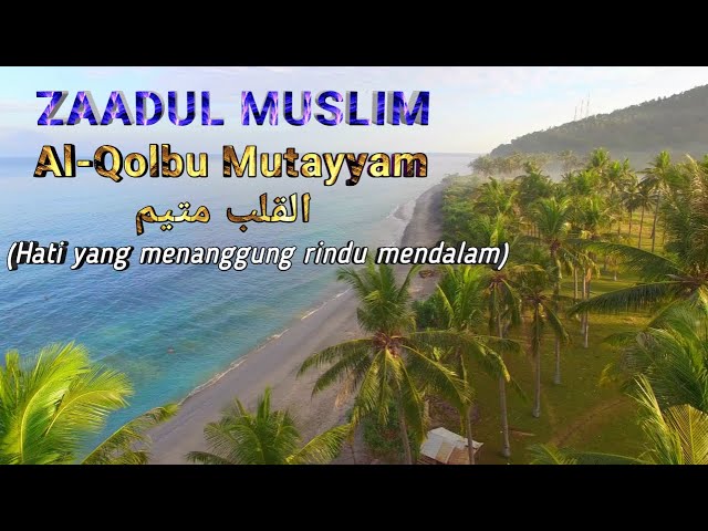 Zaadul Muslim - Al Qolbu Mutayyam القلب متيم (lirik artinya) class=