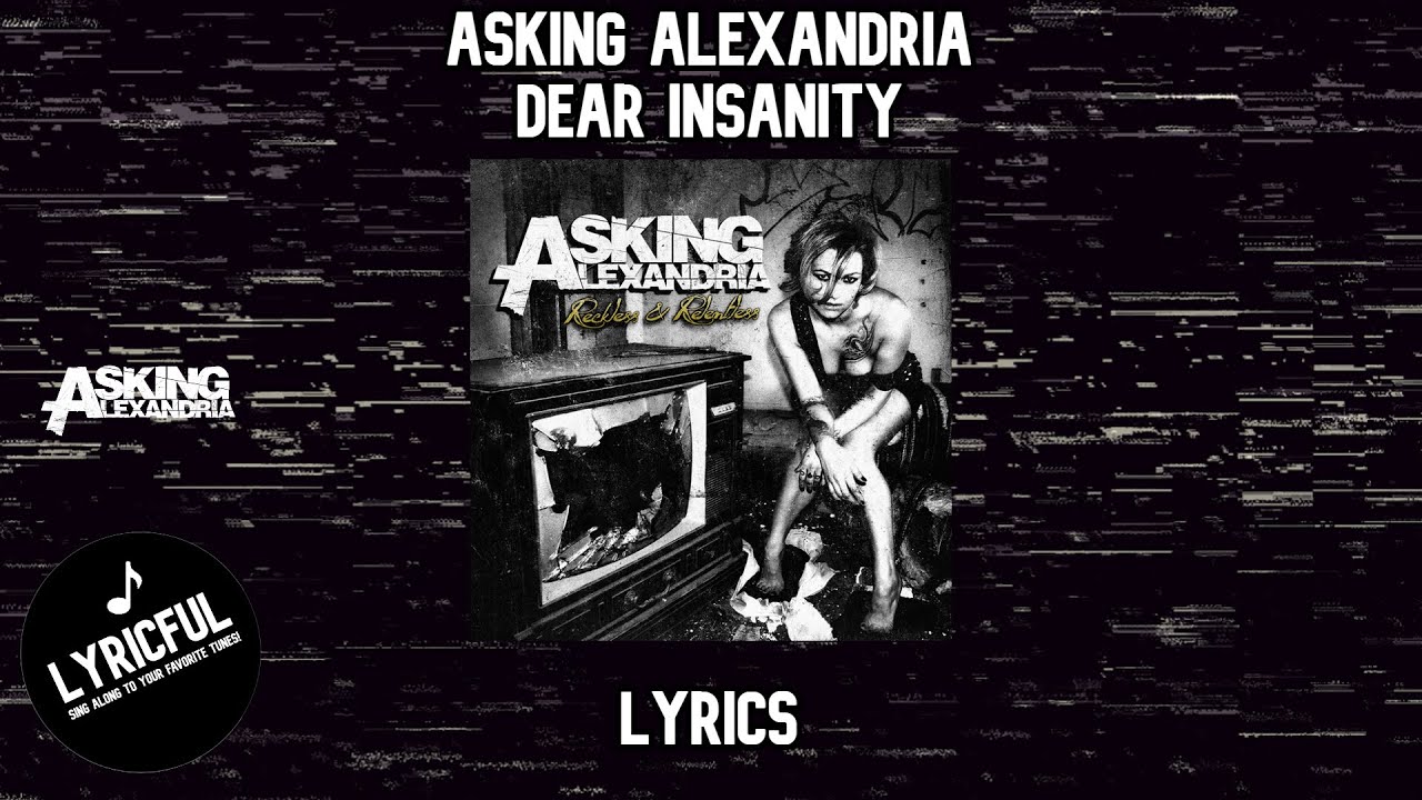 Asking Alexandria - Dear Insanity | Lyrics