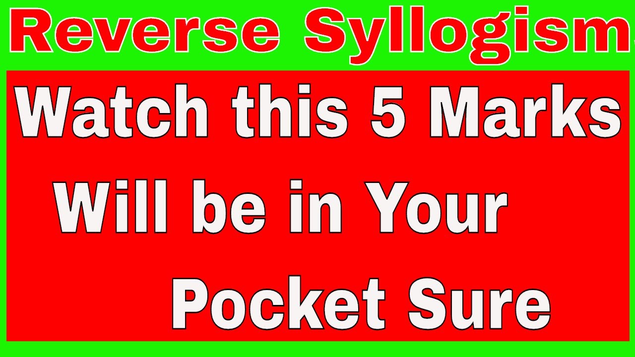 Reverse Syllogisms Best Method | Damn sure 5 Marks
