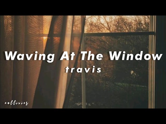 Waving At The Window - Travis | Lyrics