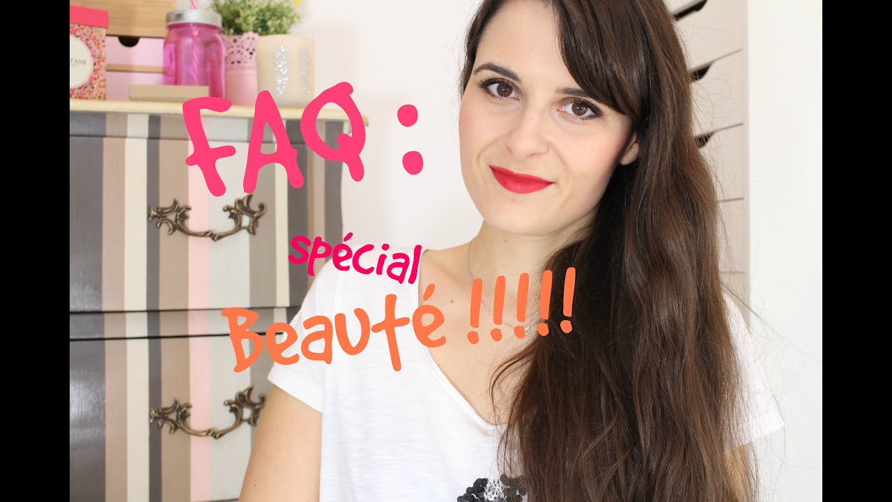 FAQ#3 : toutes vos questions beauté ! | Be(you)tiful - YouTube