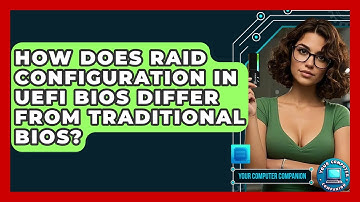 How Does RAID Configuration In UEFI BIOS Differ From Traditional BIOS? - Your Computer Companion