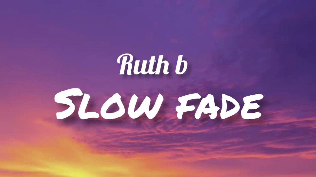 Ruth b- slow fade (with lyric's)