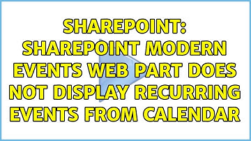 Sharepoint: SharePoint Modern Events Web part does not display recurring events from calendar