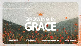 Growing in Grace: Week 2 - Grace that Forgives