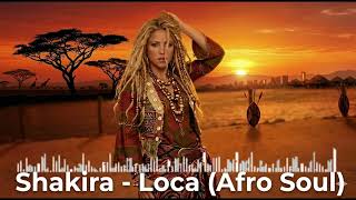 Shakira - Loca Afro Soul