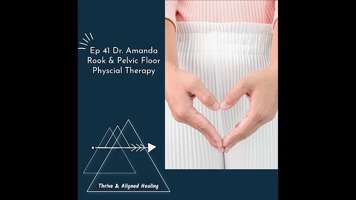 Ep 41 DPT Amanda Rook Tells Us All About Pelvic Fl...