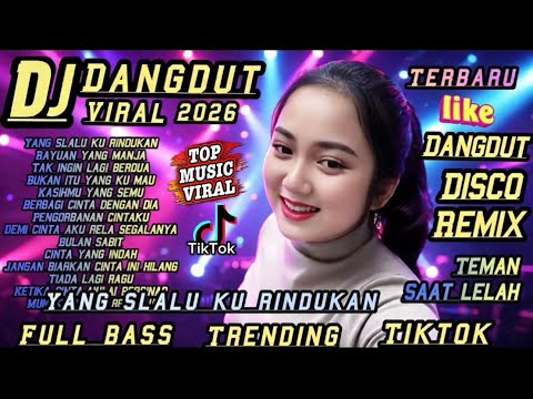 DJ Dangdut Viral 2026 - YANG SLALU KU RINDUKAN || Full Bass Disco Remix Terbaru Trending TikTok