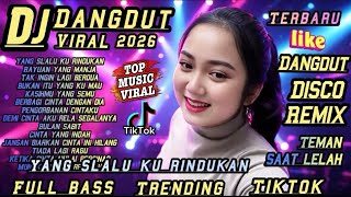 DJ Dangdut Viral 2026 - YANG SLALU KU RINDUKAN || Full Bass Disco Remix Terbaru Trending TikTok 