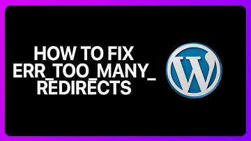 How To Fix Err_Too_Many_Redirects On WordPress Tutorial
