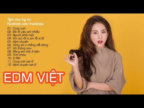 Video 10 Bản Nhạc EDM Việt Hay Nhất Hiện Nay | Nghe Đi Sẽ... - youtube