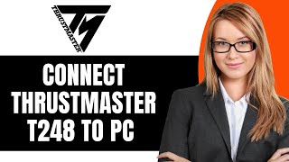 NEW! CONNECT THRUSTMASTER T248 TO PC 2025! - Full Guide
