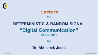 DIGITAL COMMUNICATION LECTURE 01 ''Deterministic and Random Signal'' By Dr. Abhishek Joshi, AKGEC