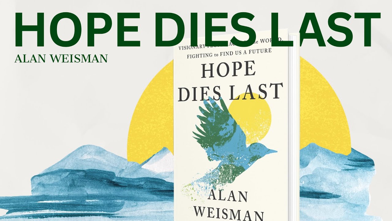 Hope Dies Last with author Alan Weisman - YouTube