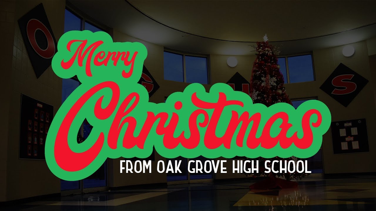 Merry Christmas from Oak Grove High School YouTube