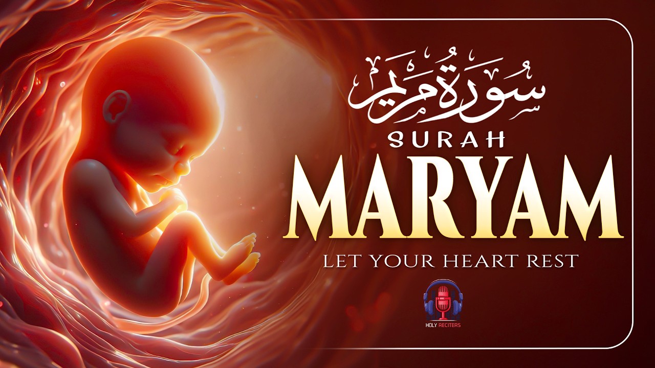 Surah Maryam سورة مريم | Beautiful & Calm Quran Recitation to Comfort the Heart and Soul #maryam
