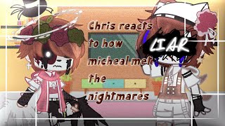 Chris (norman) afton reacts to “how micheal met the nightmares “