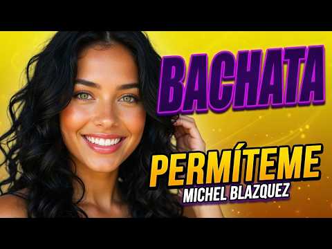 Michel Blazquez  -  Permíteme  - ❤️  BACHATA  [Official Video]❤️🔥