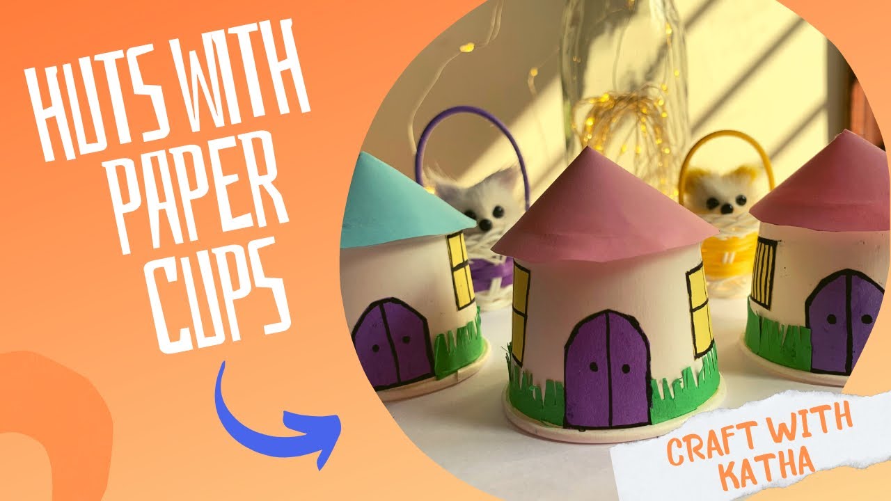 How to make Huts with paper cups | కథ వింటూ క్రాఫ్ట్ చేయండి - YouTube