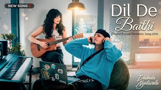 Dil De Baithi (Official Music Video) | Original Punjabi Romantic Song 2026