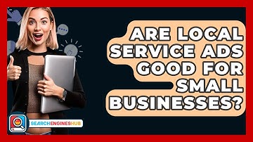 Are Local Service Ads Good For Small Businesses? - SearchEnginesHub.com