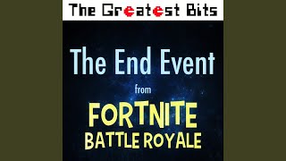Video thumbnail of "The Greatest Bits - The End Event (From "Fortnite Battle Royale")"
