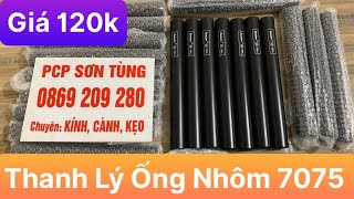 Thanh Lý Ống Nhôm 7075 Giá 120k