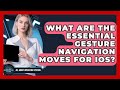 What Are The Essential Gesture Navigation Moves For iOS? - All About Operating Systems