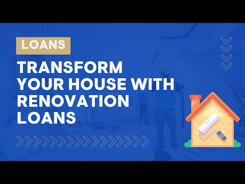Transform Your House with Renovation Loans - Use Them to Buy or Fix Any Home!