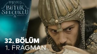 uyanış büyük selçuklu 32 bölüm fragmanı