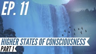 Ep. 11  Awakening from the Meaning Crisis  Higher States of Consciousness, Part 1