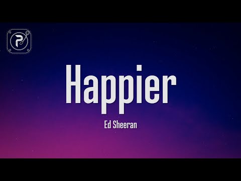 Ed Sheeran - Happier (Lyrics)