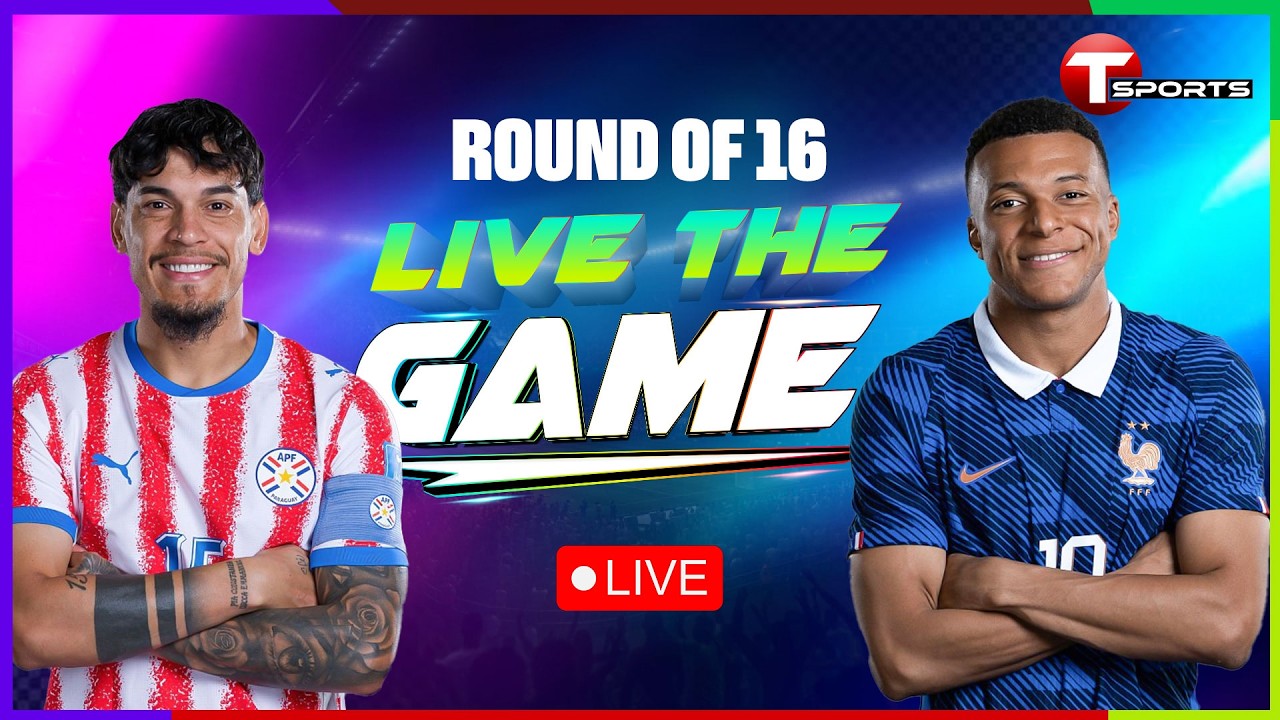 LIVE | Paraguay vs France | Live The Game | Round of 16 | FIFA World Cup 2026 | T Sports