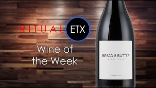 Ritual ETX WE'RE BACK - Wine of the Week - Bread & Butter Pinot Noir