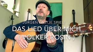 Video thumbnail of "Das Lied Über Mich ( Musik & Text: Volker Rosin ) hier gespielt und gesungen von Jürgen Fastje"