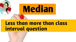 Part 10.|Median |Less than more than class interval questions| study onAndon