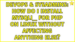 DevOps & SysAdmins: How do I install mysqli_ for PHP on Linux without affecting anything else? Wealth